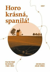 Horo krásná, spanilá! (Poutní písně na Moravě (1600-1850)) - kniha z kategorie Historie