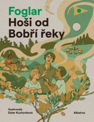 Hoši od Bobří řeky - Jaroslav Foglar, Ester Kuchynková (ilustrátor)
