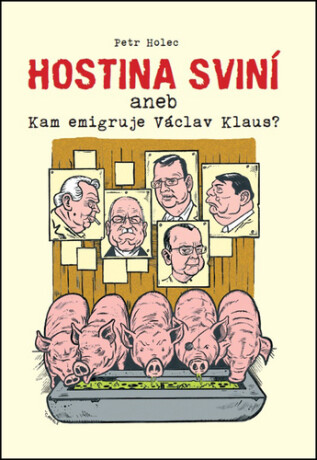 Hostina sviní aneb Kam emigruje Václav Klaus?