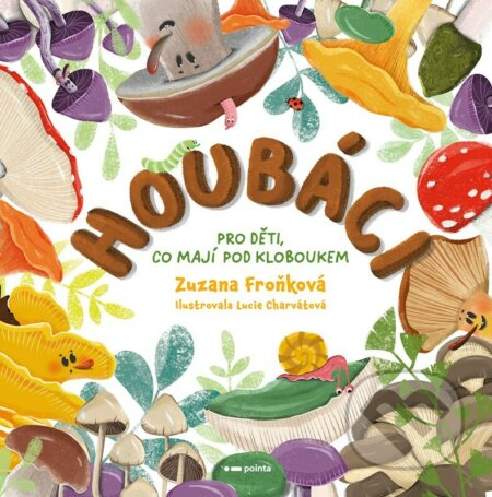 Houbáci (Pro děti, co mají pod kloboukem)