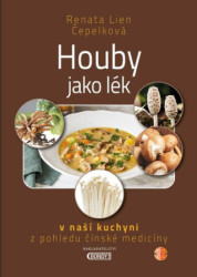 Houby jako lék (v naší kuchyni z pohledu čínské medicíny) - kniha z kategorie Alternativní medicína
