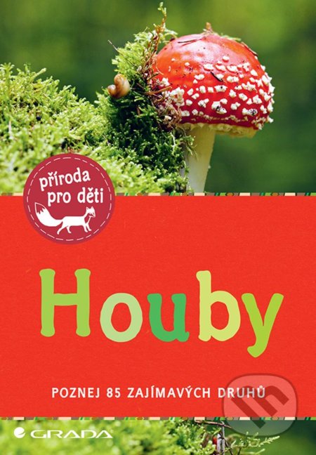 Houby (Poznej 85 zajímavých druhů)