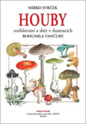Houby (rozlišování a sběr v ilustracích Bohumila Vančury) - kniha z kategorie Biologie