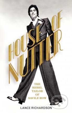 House of Nutter (The Rebel Tailor of Savile Row)