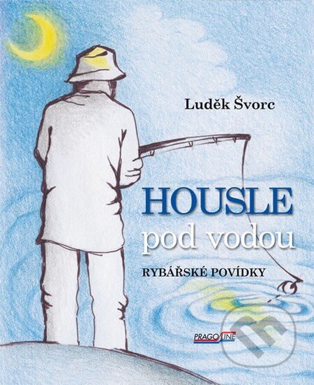 Housle pod vodou (Rybářské povídky)
