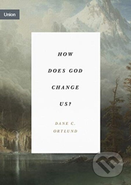 How Does God Change Us?