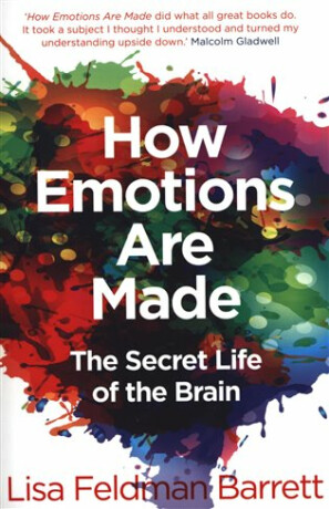 How Emotions Are Made : The Secret Life of the Brain