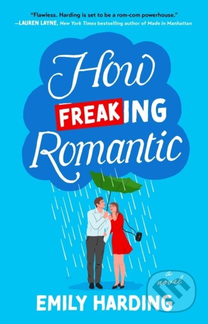 How Freaking Romantic (A Novel)