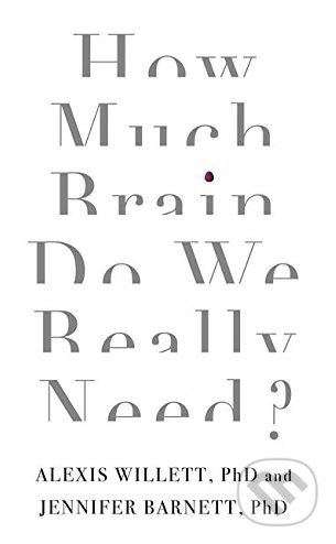 How Much Brain Do We Really Need?