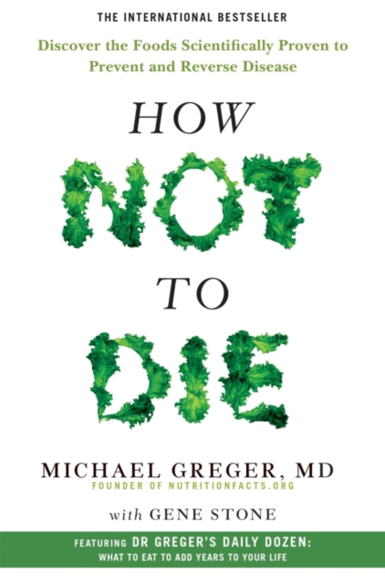 How Not to Die - Gene Stone, Michael Greger
