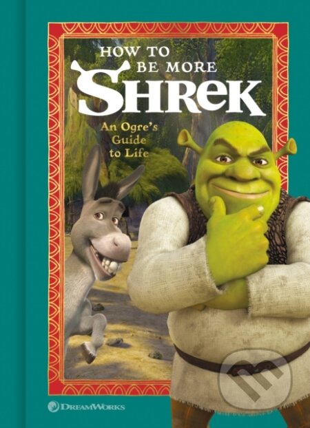 How to Be More Shrek (An Ogre's Guide to Life)