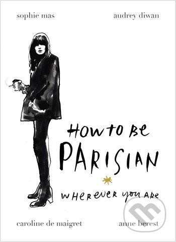 How to be Parisian (Wherever You Are)