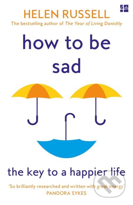 How to be Sad (The Key to a Happier Life)
