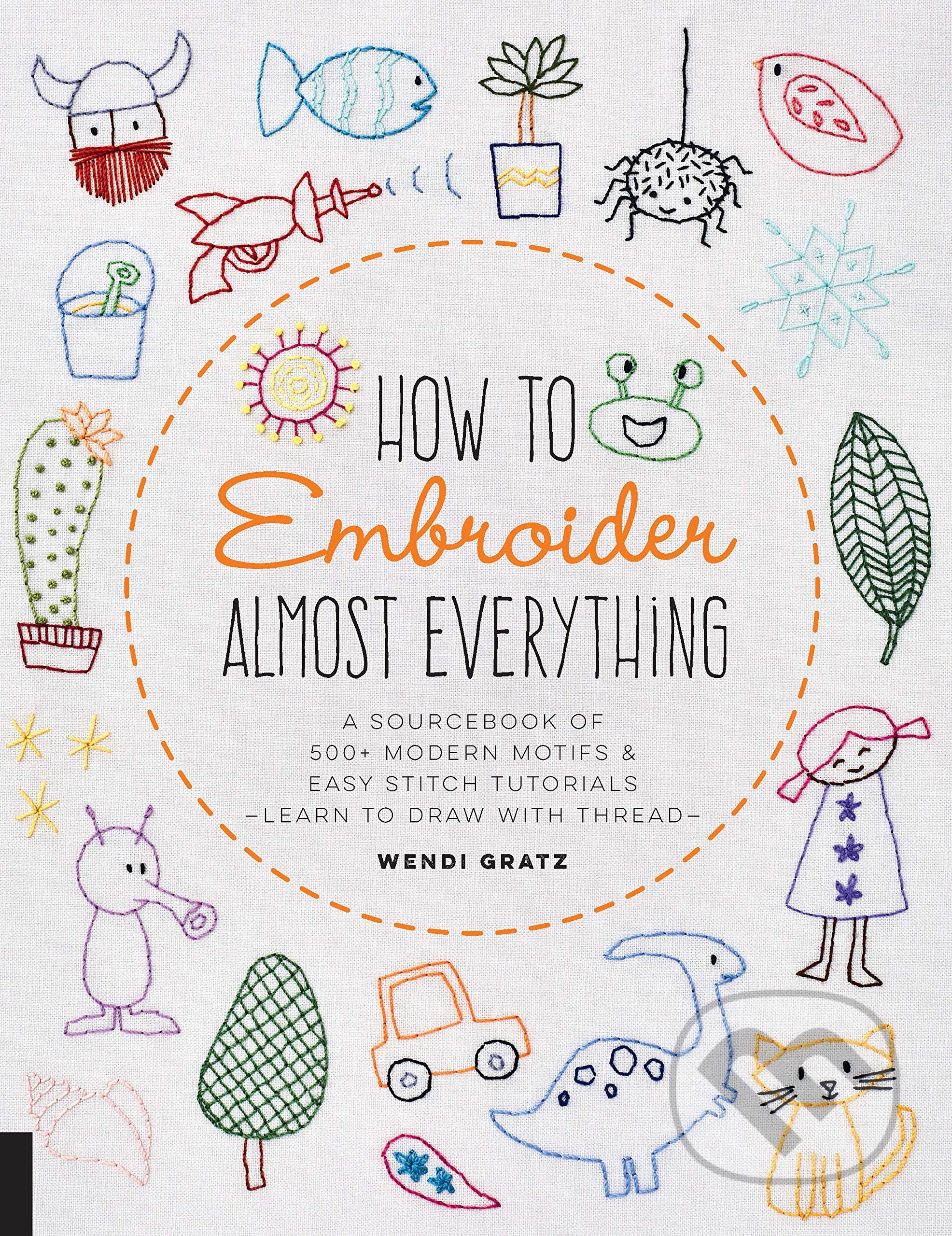 How to Embroider Almost Everything (A Sourcebook of 500+ Modern Motifs + Easy Stitch Tutorials