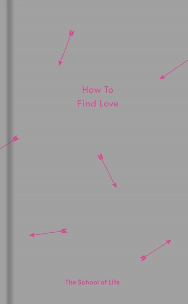 How to Find Love - The School of Life Press