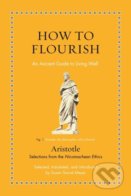 How to Flourish (An Ancient Guide to Living Well)