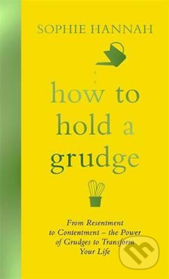 How to Hold a Grudge (From Resentment to Contentment