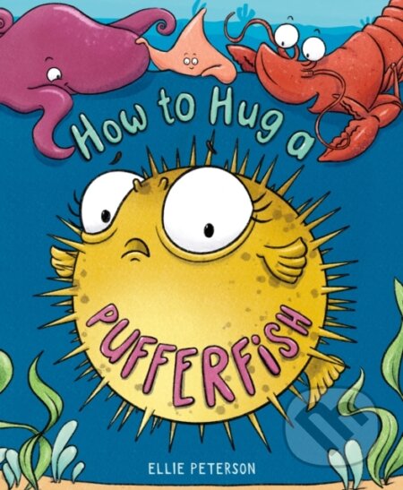 How To Hug A Pufferfish