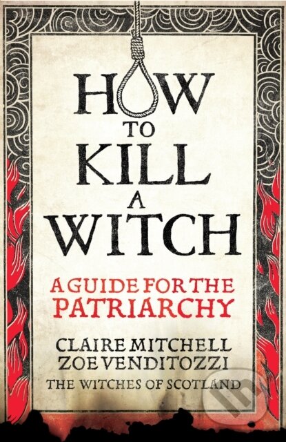 How to kill a witch (A Guide For The Patriarchy)
