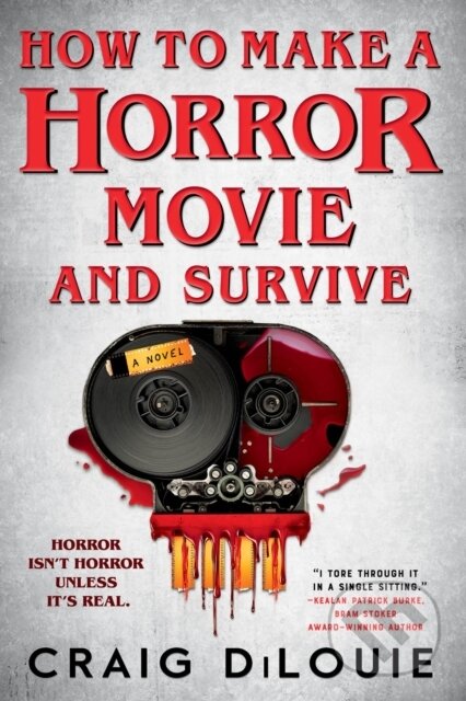 How to Make a Horror Movie and Survive (A Novel)