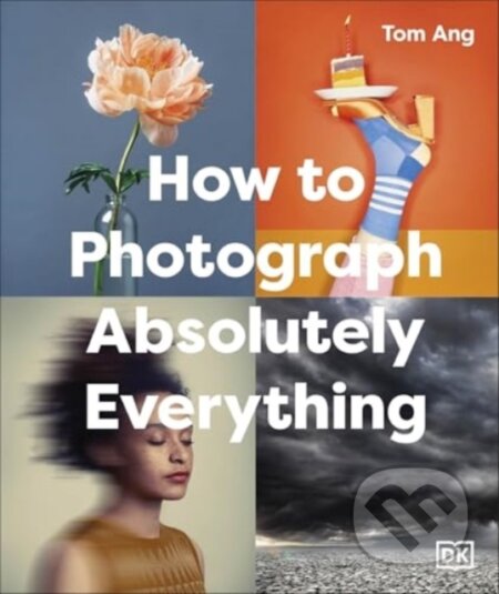 How to Photograph Absolutely Everything