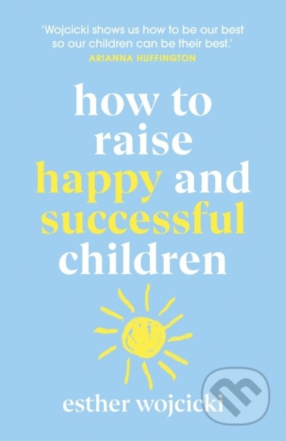 How to Raise Happy and Successful Children