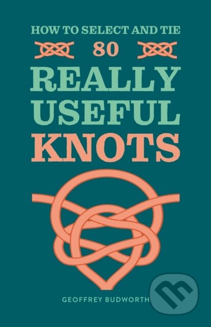 How to Select and Tie 80 Really Useful Knots