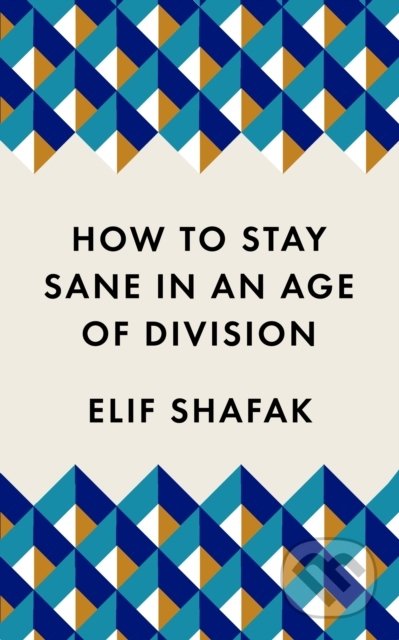 How to Stay Sane in an Age of Division