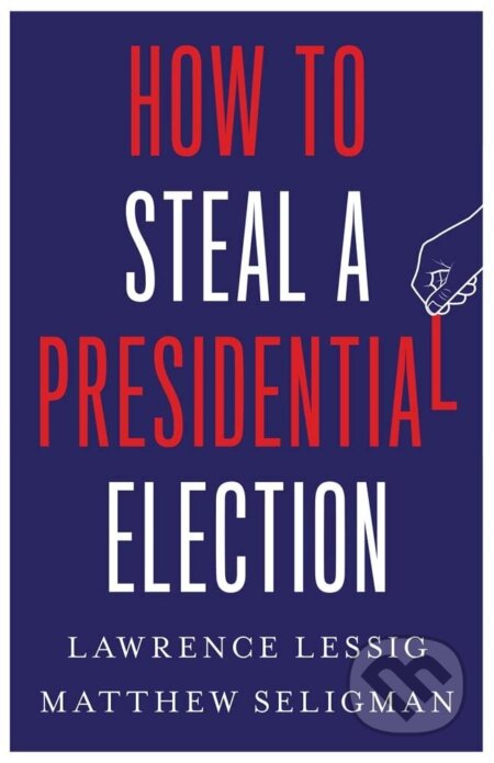 How to Steal a Presidential Election