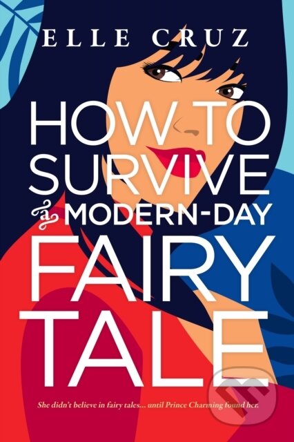 How to Survive a Modern-Day Fairy Tale