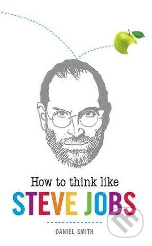 How to Think Like Steve Jobs