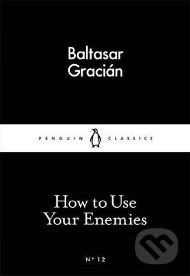 How to Use Your Enemies