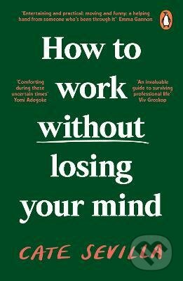 How to Work Without Losing Your Mind