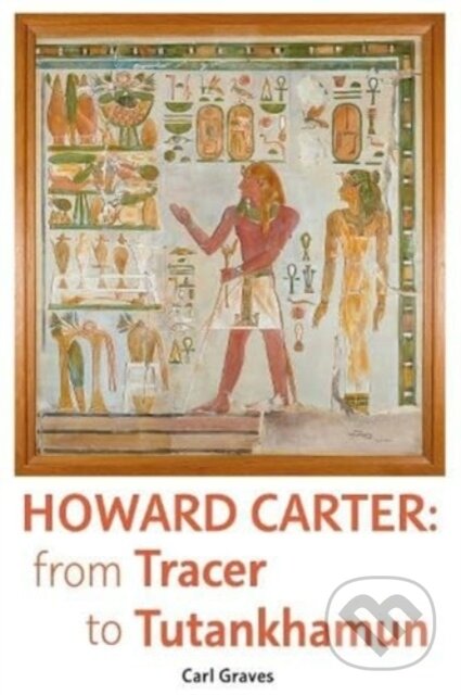 Howard Carter (From Tracer to Tutankhamun)