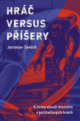 Hráč versus příšery (K čemu slouží monstra v počítačových hrách) - kniha z kategorie Multimédia