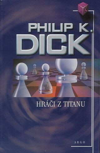 Hráči z Titanu - Philip K. Dick