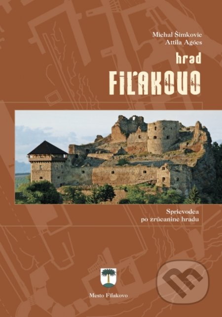 Hrad Fiľakovo (Sprievodca po zrúcanine hradu)
