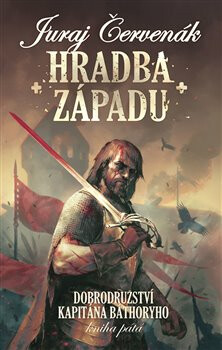 Hradba západu - Dobrodružství kapitána Báthoryho 5 - Juraj Červenák