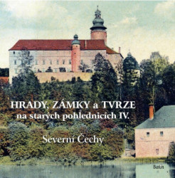 Hrady, zámky a tvrze na starých pohlednicích IV. (Severní Čechy) - kniha z kategorie Historie