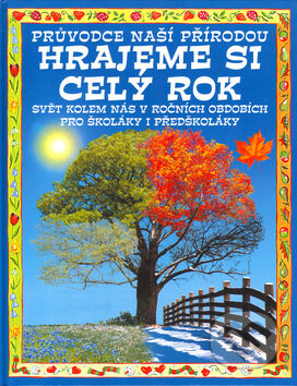 Hrajeme si celý rok (Průvodce naší přírodou)