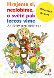 Hrajeme si, nezlobíme, o světě pak leccos víme (Aktivity pro celý rok) - kniha z kategorie Předškolní pedagogika