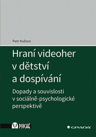Hraní videoher v dětství a dospívání - Dopady a souvislosti v sociálně-psychologické perspektivě