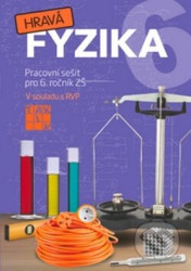 Hravá fyzika 6 (Pracovní sešit pro 6. ročník ZŠ) - kniha z kategorie 2. stupeň