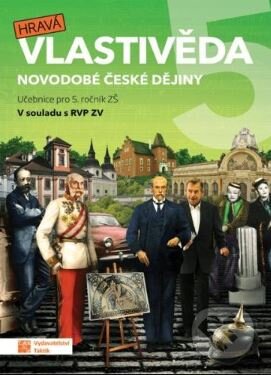 Hravá vlastivěda 5 - Novodobé české dějiny
