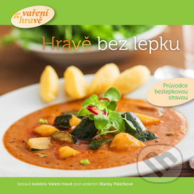 Hravě bez lepku (Průvodce bezlepkovou stravou)