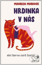 Hrdinka v nás (Růst ženy na cestě životem)