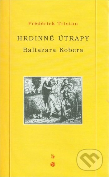 Hrdinné útrapy Baltazara Kobera