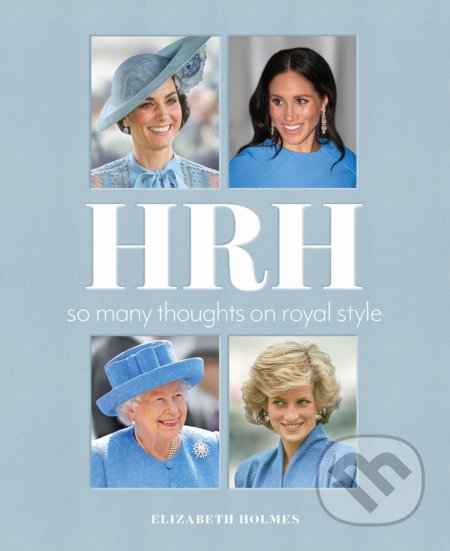 HRH (So Many Thoughts on Royal Style)