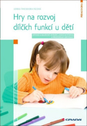 Hry na rozvoj dílčích funkcí u dětí (Optické a akustické vnímání, jemná motorika a prostorová orientace) - kniha z kategorie Pedagogika