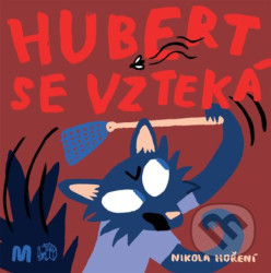 Hubert se vzteká